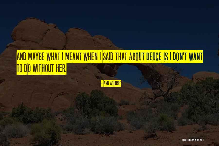 Gyatrul Rinpoches Daughter Quotes By Ann Aguirre Gyatrul Rinpoches Daughter Quotes By Ann Aguirre