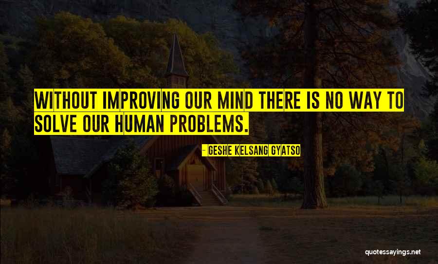 Gyatso Geshe Quotes By Geshe Kelsang Gyatso Gyatso Geshe Quotes By Geshe Kelsang Gyatso