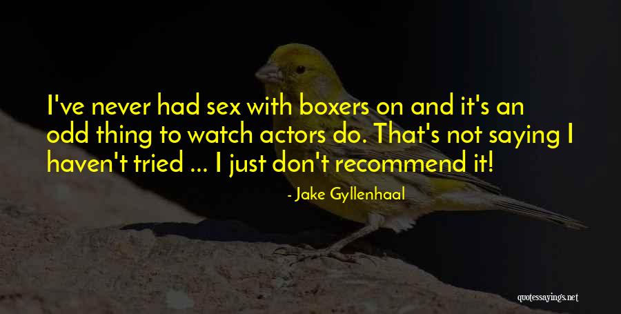 Gyllenhaal Jake Quotes By Jake Gyllenhaal Gyllenhaal Jake Quotes By Jake Gyllenhaal