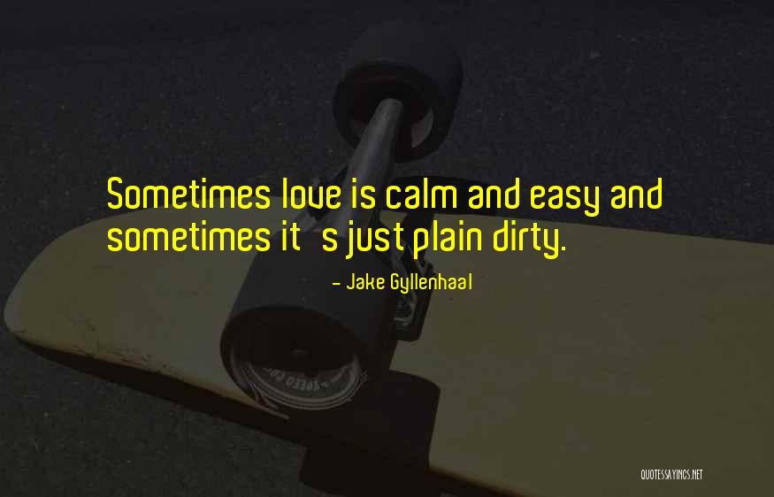 Gyllenhaal Jake Quotes By Jake Gyllenhaal Gyllenhaal Jake Quotes By Jake Gyllenhaal