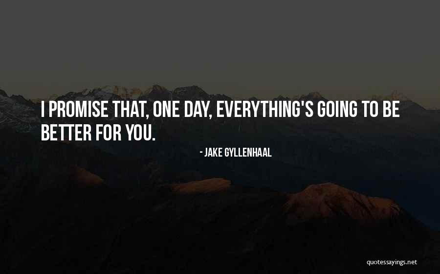 Gyllenhaal Jake Quotes By Jake Gyllenhaal Gyllenhaal Jake Quotes By Jake Gyllenhaal