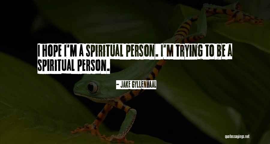 Gyllenhaal Jake Quotes By Jake Gyllenhaal Gyllenhaal Jake Quotes By Jake Gyllenhaal