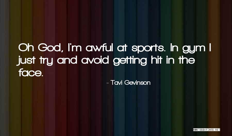 Gym And God Quotes By Tavi Gevinson Gym And God Quotes By Tavi Gevinson