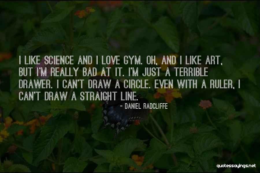 Gym And Love Quotes By Daniel Radcliffe Gym And Love Quotes By Daniel Radcliffe