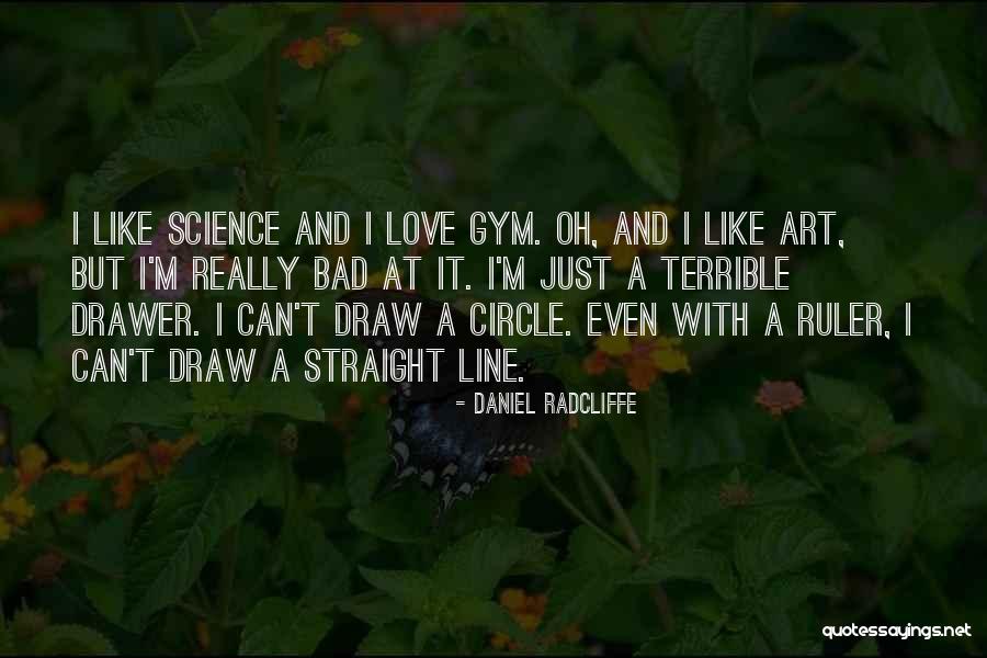 Gym And Love Quotes By Daniel Radcliffe