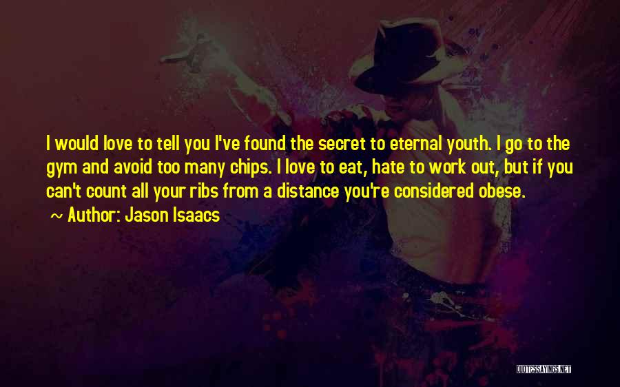 Gym And Love Quotes By Jason Isaacs Gym And Love Quotes By Jason Isaacs