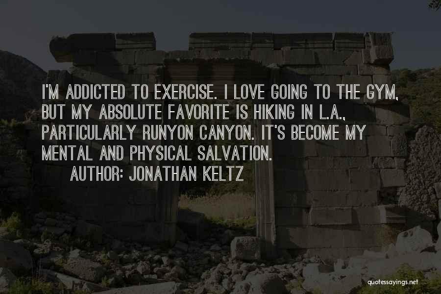 Gym And Love Quotes By Jonathan Keltz