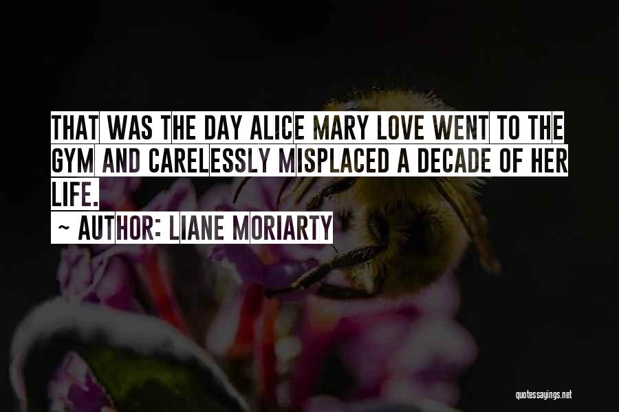 Gym And Love Quotes By Liane Moriarty Gym And Love Quotes By Liane Moriarty