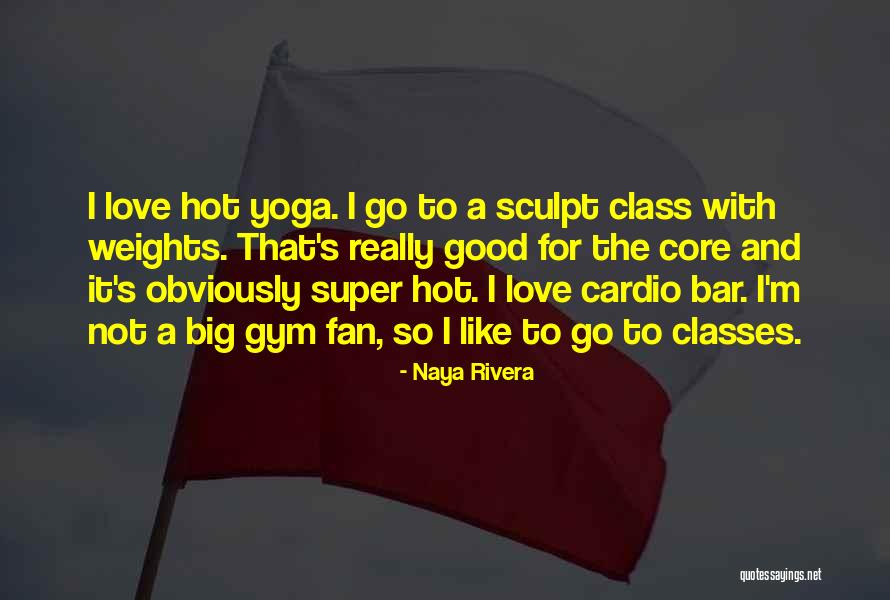 Gym Bar Quotes By Naya Rivera Gym Bar Quotes By Naya Rivera