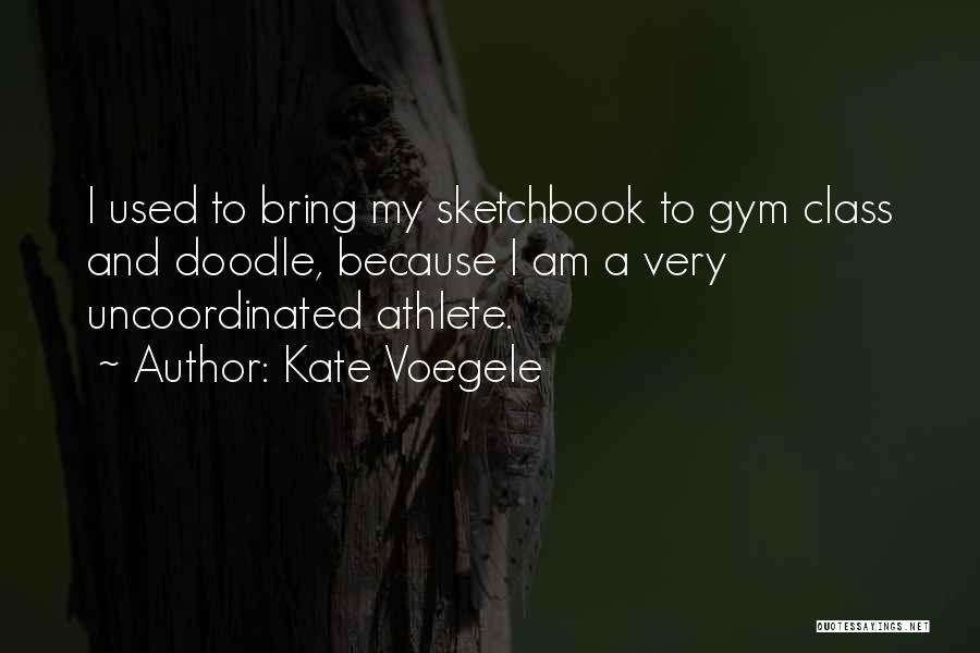 Gym Class Quotes By Kate Voegele