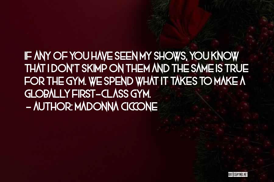 Gym Class Quotes By Madonna Ciccone