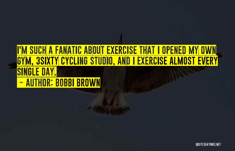Gym Day Quotes By Bobbi Brown