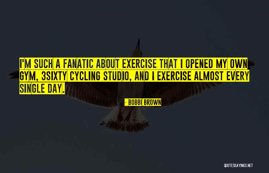 Gym Day Quotes By Bobbi Brown