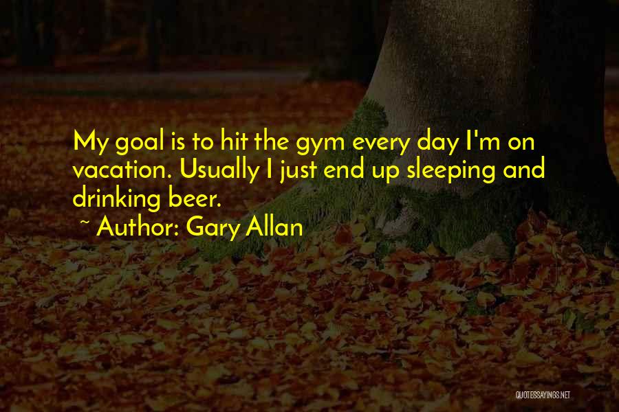 Gym Day Quotes By Gary Allan