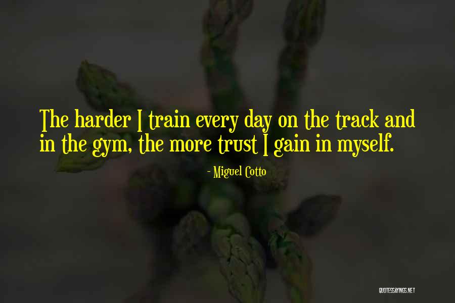 Gym Day Quotes By Miguel Cotto Gym Day Quotes By Miguel Cotto