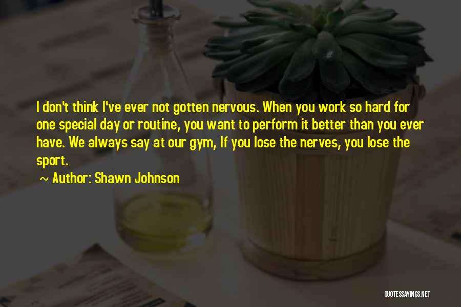 Gym Day Quotes By Shawn Johnson