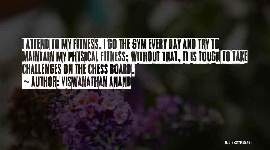Gym Day Quotes By Viswanathan Anand