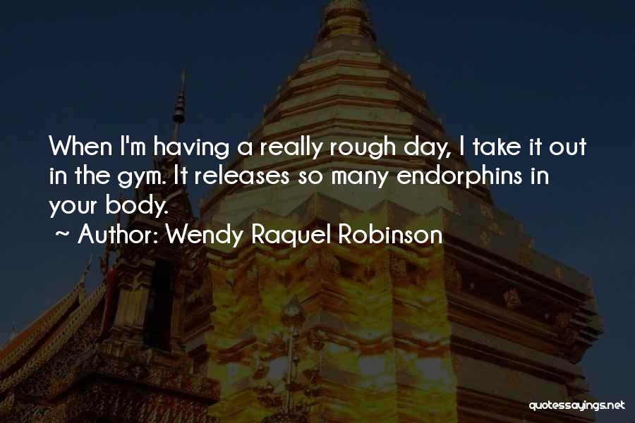 Gym Day Quotes By Wendy Raquel Robinson