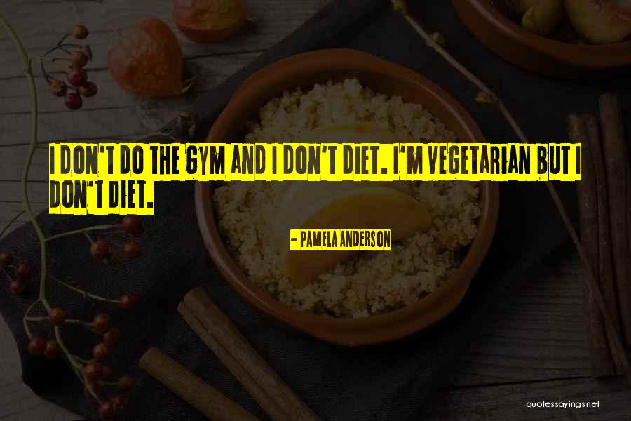 Gym Diet Quotes By Pamela Anderson Gym Diet Quotes By Pamela Anderson