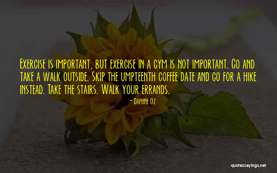 Gym Exercise Quotes By Daphne Oz Gym Exercise Quotes By Daphne Oz