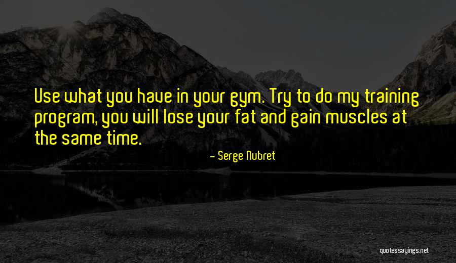 Gym Gains Quotes By Serge Nubret