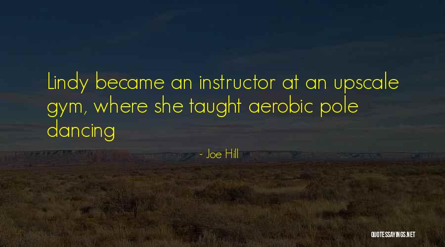 Gym Instructor Quotes By Joe Hill