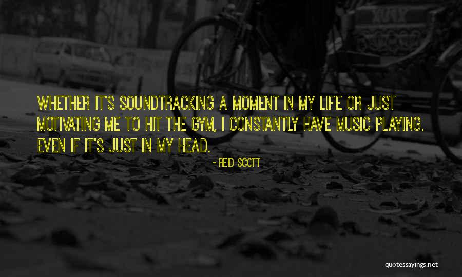 Gym Life Quotes By Reid Scott Gym Life Quotes By Reid Scott