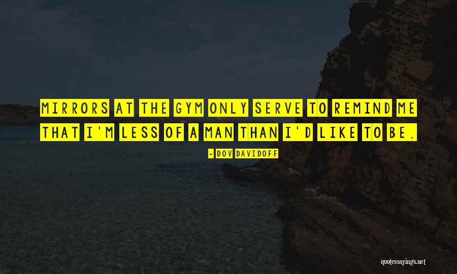 Gym Mirrors Quotes By Dov Davidoff Gym Mirrors Quotes By Dov Davidoff