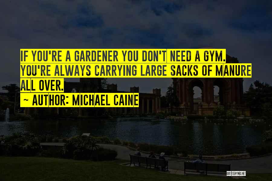 Gym Quotes By Michael Caine