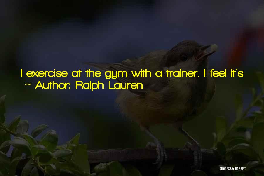 Gym Quotes By Ralph Lauren