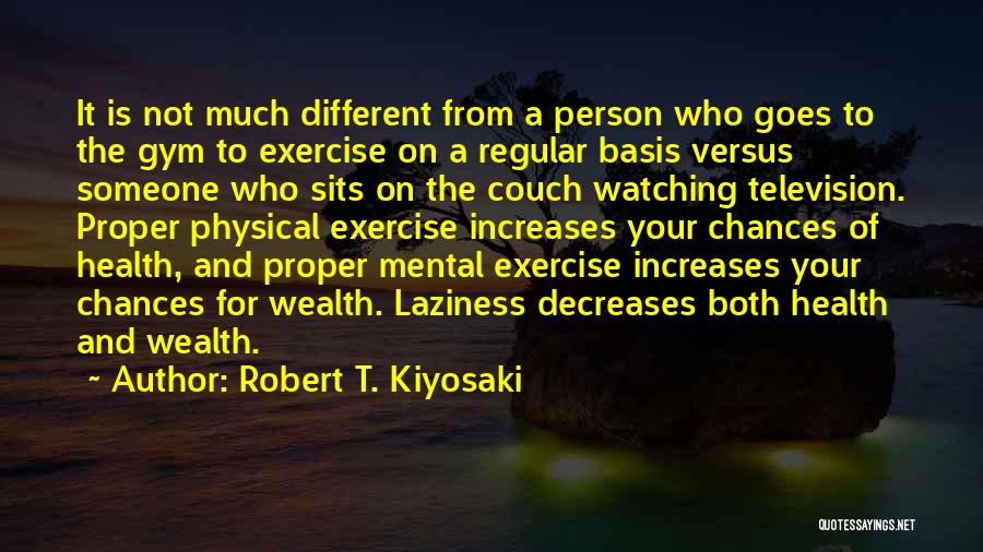 Gym Quotes By Robert T. Kiyosaki