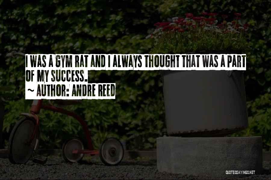 Gym Rat Quotes By Andre Reed