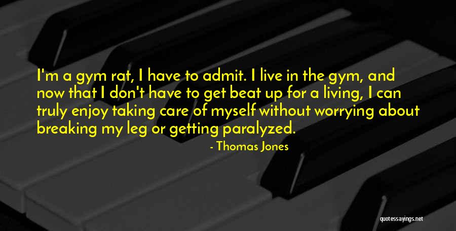 Gym Rats Quotes By Thomas Jones Gym Rats Quotes By Thomas Jones