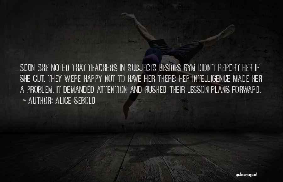 Gym Teachers Quotes By Alice Sebold