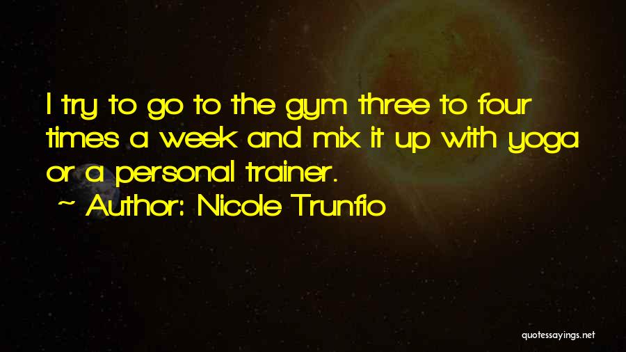 Gym Trainer Quotes By Nicole Trunfio