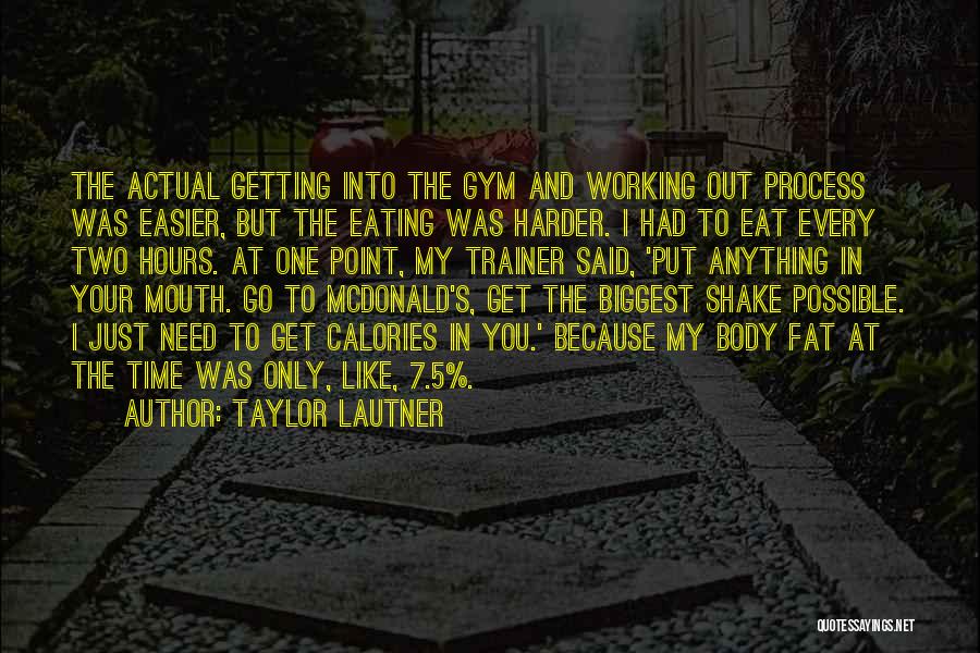 Gym Trainer Quotes By Taylor Lautner