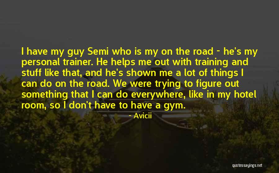 Gym Training Quotes By Avicii
