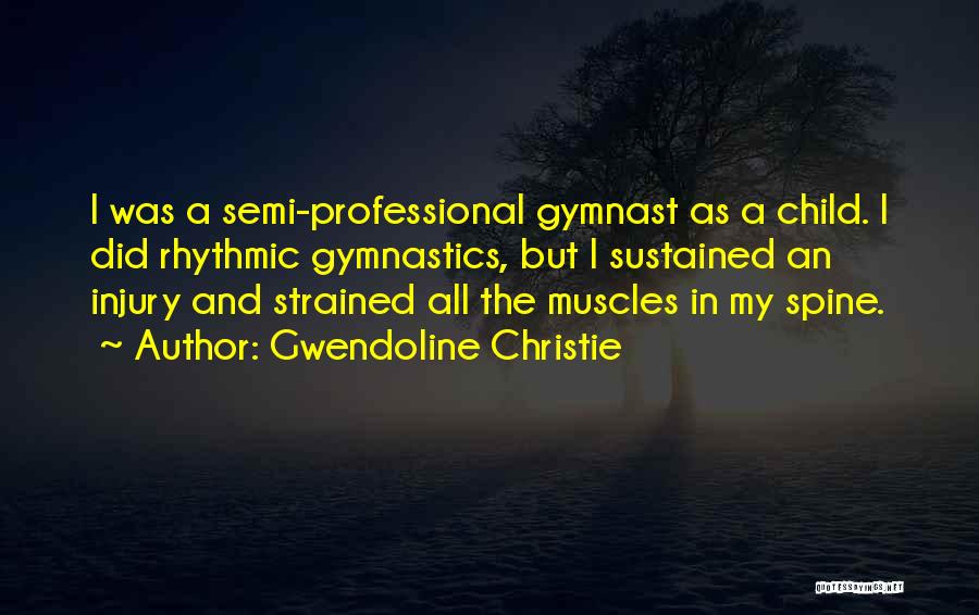Gymnast Quotes By Gwendoline Christie