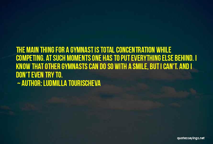 Gymnast Quotes By Ludmilla Tourischeva