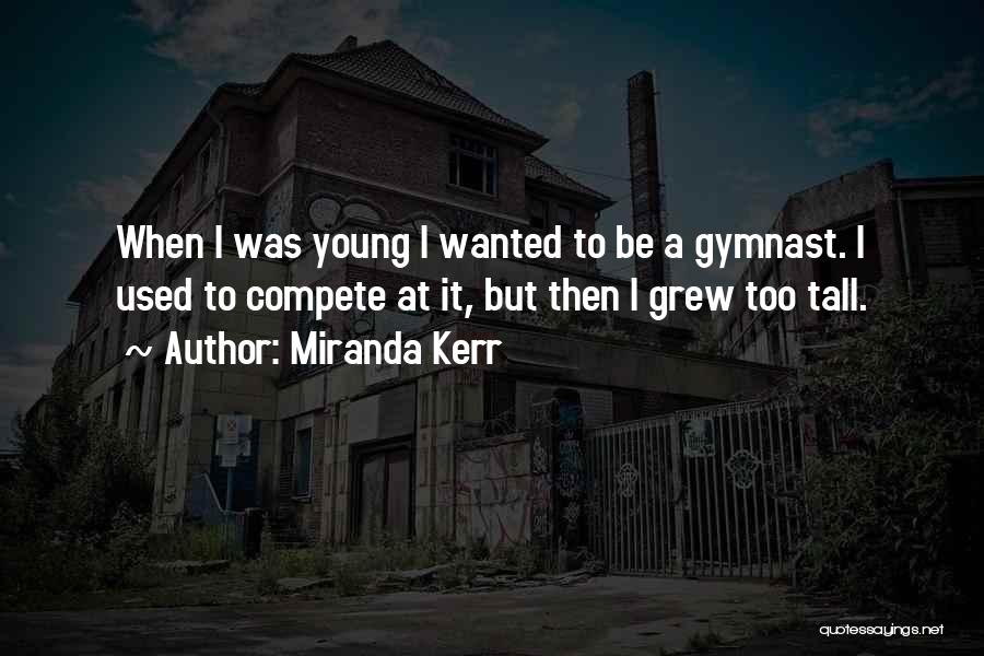 Gymnast Quotes By Miranda Kerr