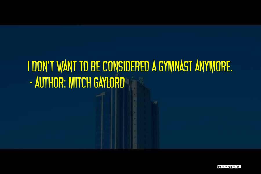 Gymnast Quotes By Mitch Gaylord