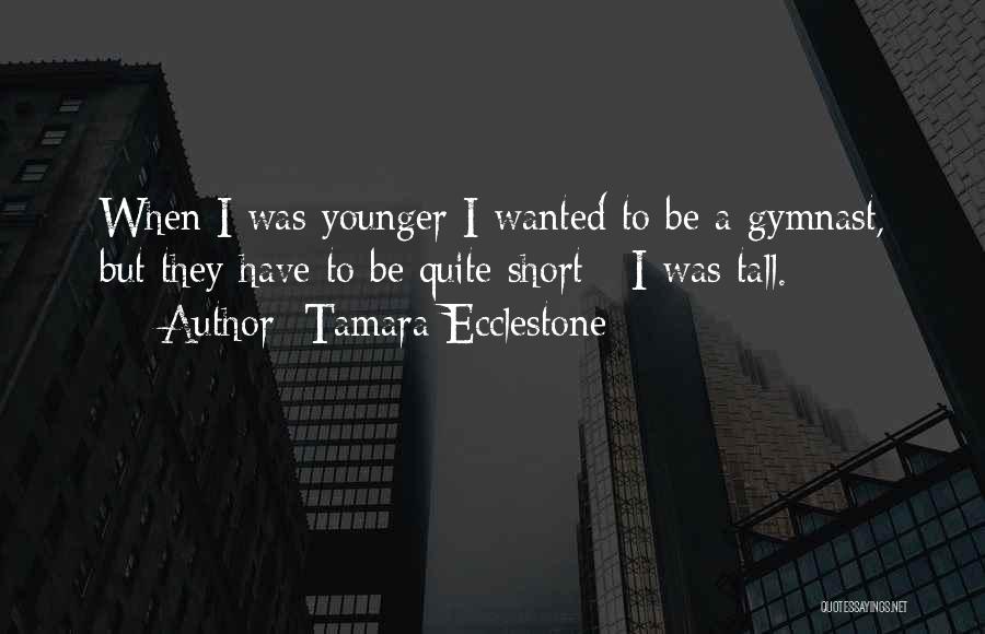 Gymnast Quotes By Tamara Ecclestone