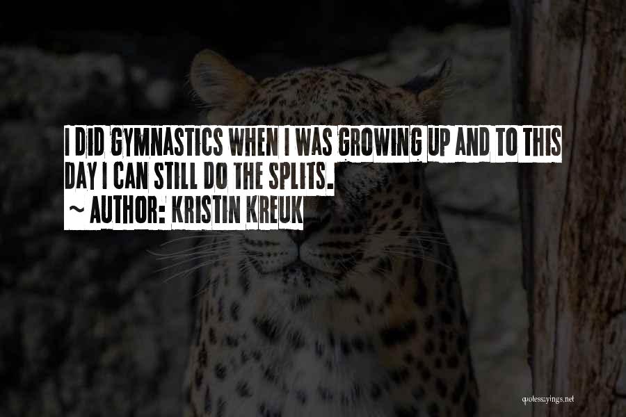 Gymnastics Splits Quotes By Kristin Kreuk