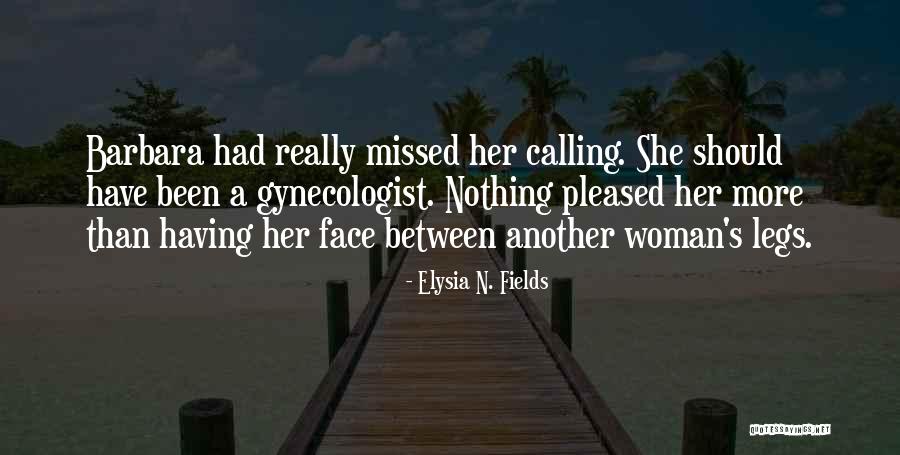 Gynecologist Quotes By Elysia N. Fields