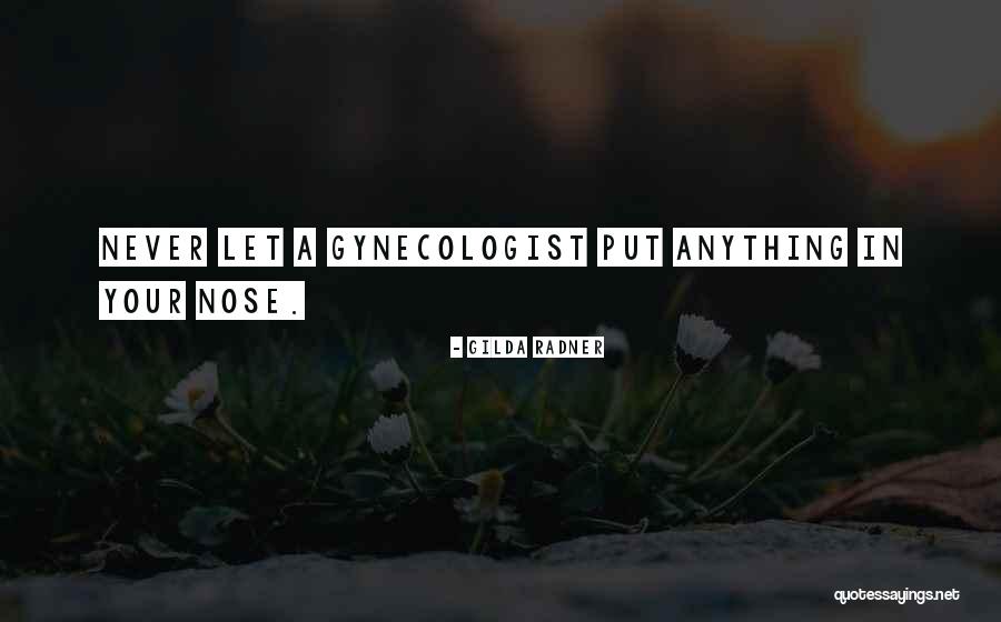 Gynecologist Quotes By Gilda Radner