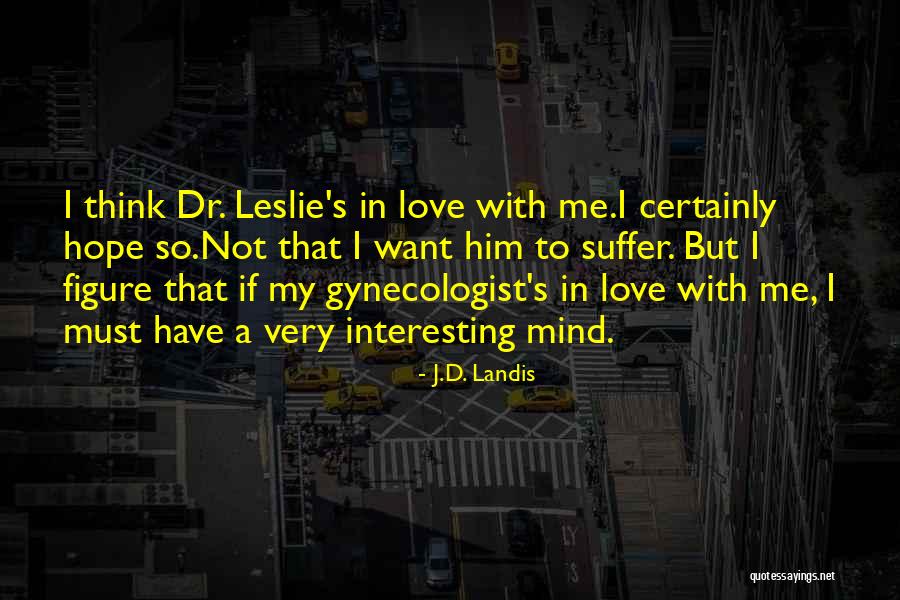 Gynecologist Quotes By J.D. Landis