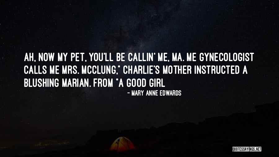 Gynecologist Quotes By Mary Anne Edwards