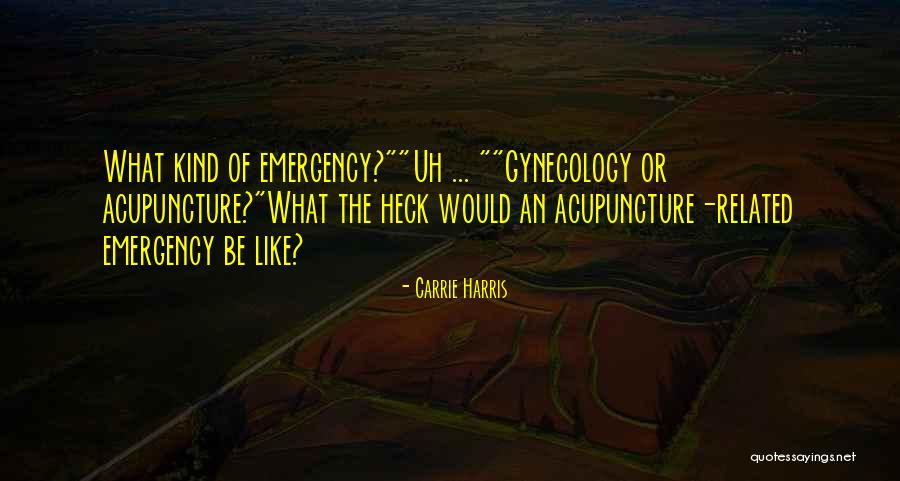 Gynecology Quotes By Carrie Harris Gynecology Quotes By Carrie Harris
