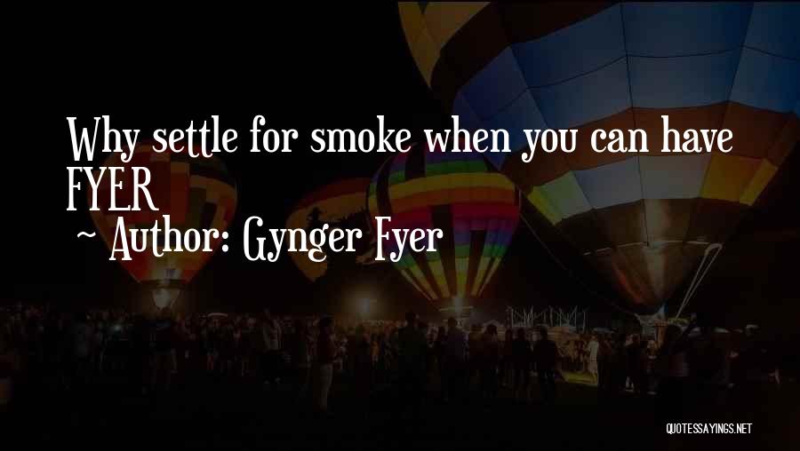 Gynger Fyer Quotes 1287244