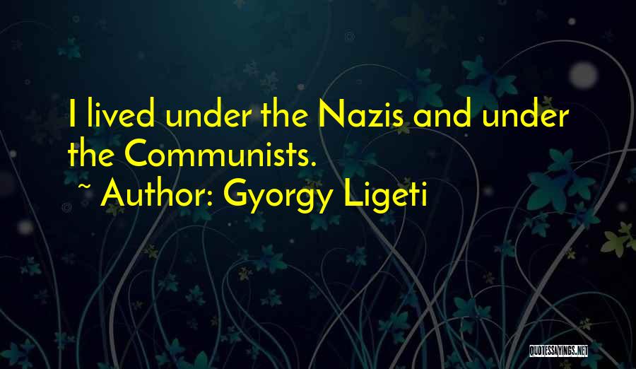 Gyorgy Ligeti Quotes 1607989